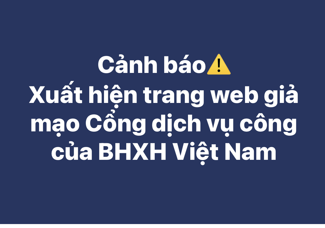 Xuất hiện trang web giả mạo Cổng dịch vụ công của BHXH Việt Nam
